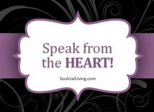 Speak from the heart
